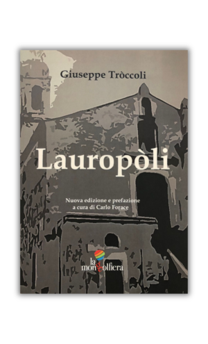 Copertina del libro "Lauropòli" di Giuseppe Troccoli, a cura di Carlo Forace. Sullo sfondo una fotografia in bianco e e nero della chiesa di Lauropoli.