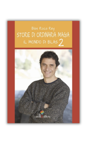 Copertina rossa del libro "Storie di ordinaria magia. Il mondo di Blas 2". Sotto il testo (autore e titolo del libro) c'è una fotografia di Blas.