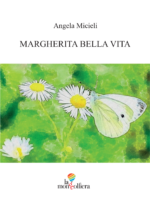 Copertina libro "Margherita bella vita" di Angela Micieli. Sotto il nome dell'autrice e il titolo del libro, una fotografia di una farfalla bianca su una margherita e logo "La Mongolfiera Editrice".